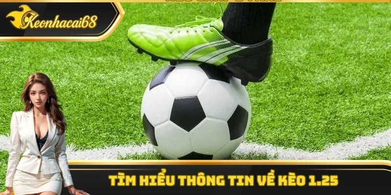 Phiên bản kèo 1.25 được phân tích chi tiết từ keonhacai